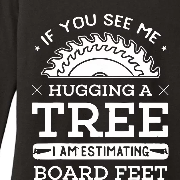 If You See Me Hugging A Tree Woodworking Lumberjack Womens CVC Long Sleeve Shirt