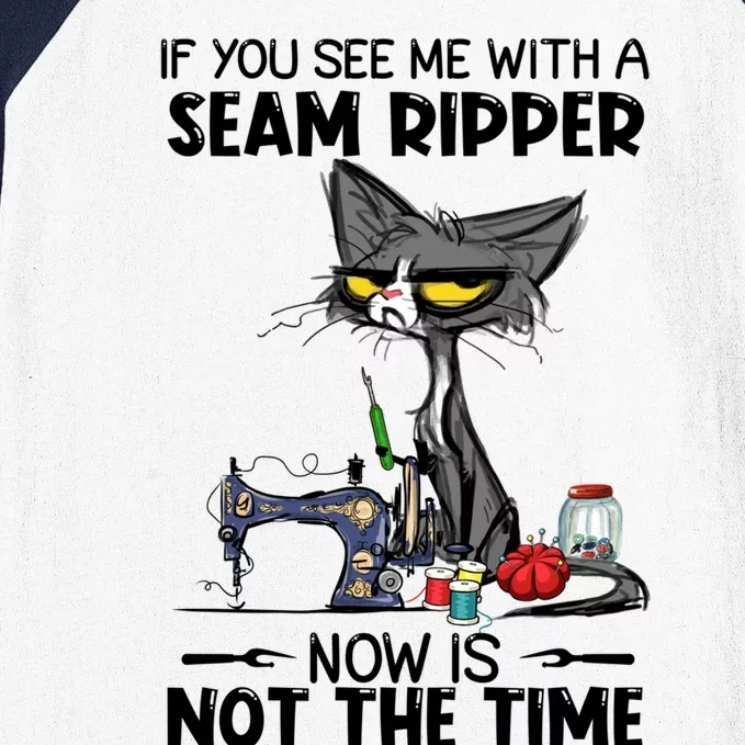 If You See Me With A Seam Ripper Now Is Not The Time Great Gift Baseball Sleeve Shirt