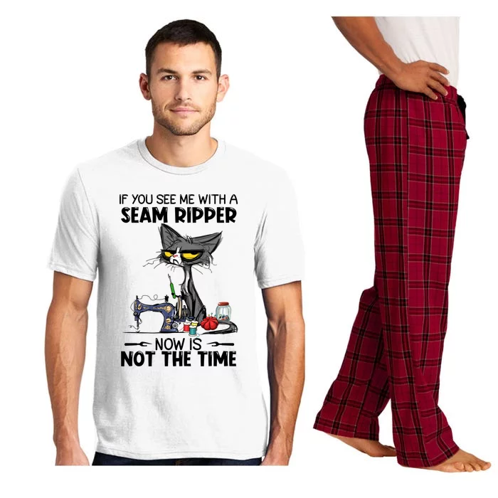 If You See Me With A Seam Ripper Now Is Not The Time Great Gift Pajama Set