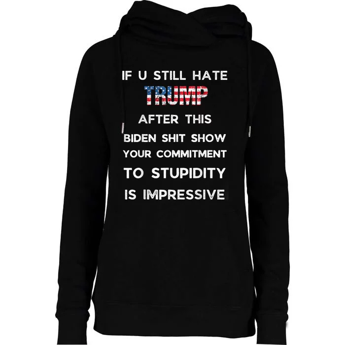 If You Still Hate Trump After This Biden Show Vote Trump Womens Funnel Neck Pullover Hood