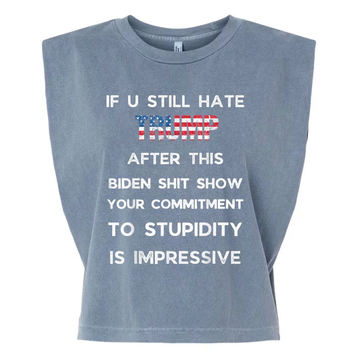 If You Still Hate Trump After This Biden Show Vote Trump Garment-Dyed Women's Muscle Tee