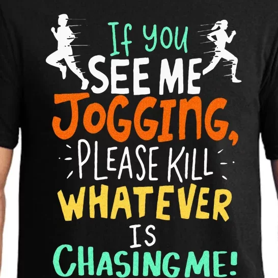 If You See Me Running Please Kill Whatever Is Chasing Me Pajama Set