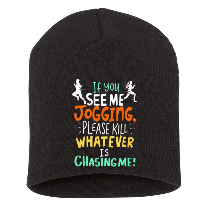 If You See Me Running Please Kill Whatever Is Chasing Me Short Acrylic Beanie