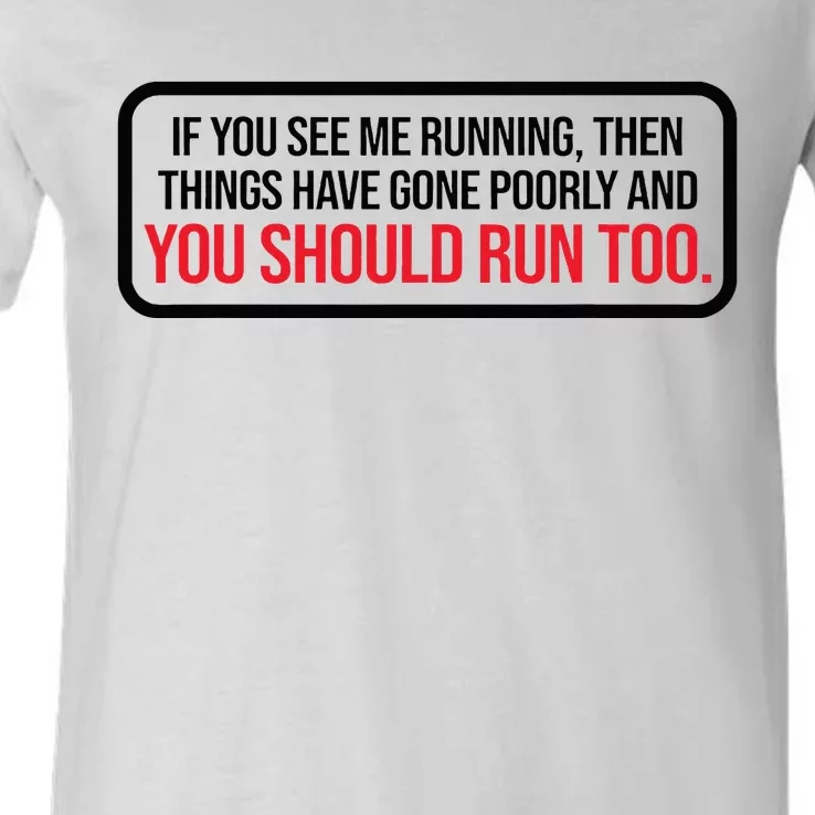 If You See Me Running Things Have Gone Poorly V-Neck T-Shirt