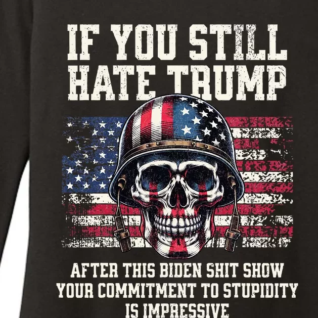 If You Still Hate Trump After This Biden Shit Show Funny Womens CVC Long Sleeve Shirt