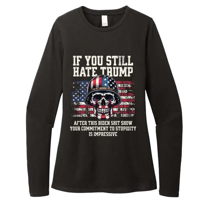 If You Still Hate Trump After This Biden Shit Show Funny Womens CVC Long Sleeve Shirt