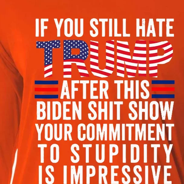 If You Still Hate Trump After This Biden Show Vote Trump Cooling Performance Long Sleeve Crew