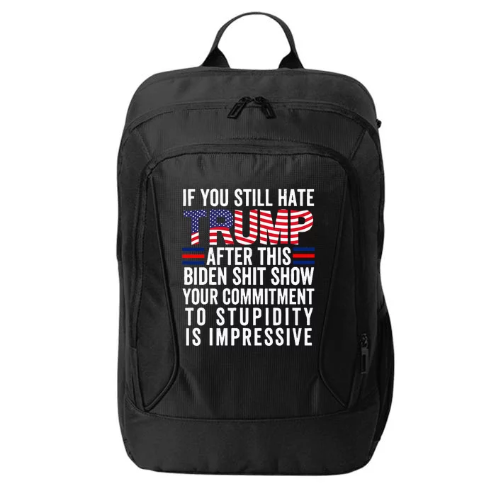 If You Still Hate Trump After This Biden Show Vote Trump City Backpack