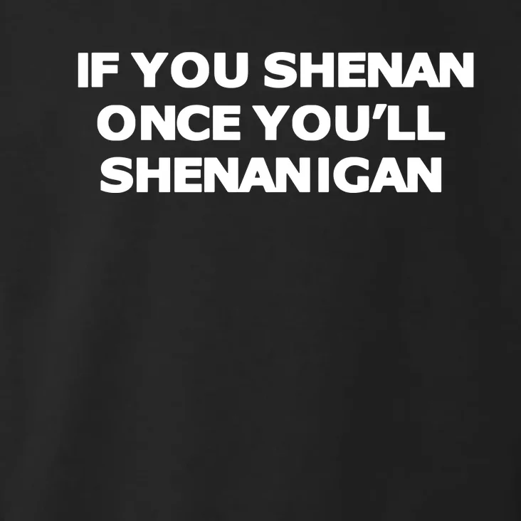 If You Shenan Once YouLl Shenanigan Toddler Hoodie