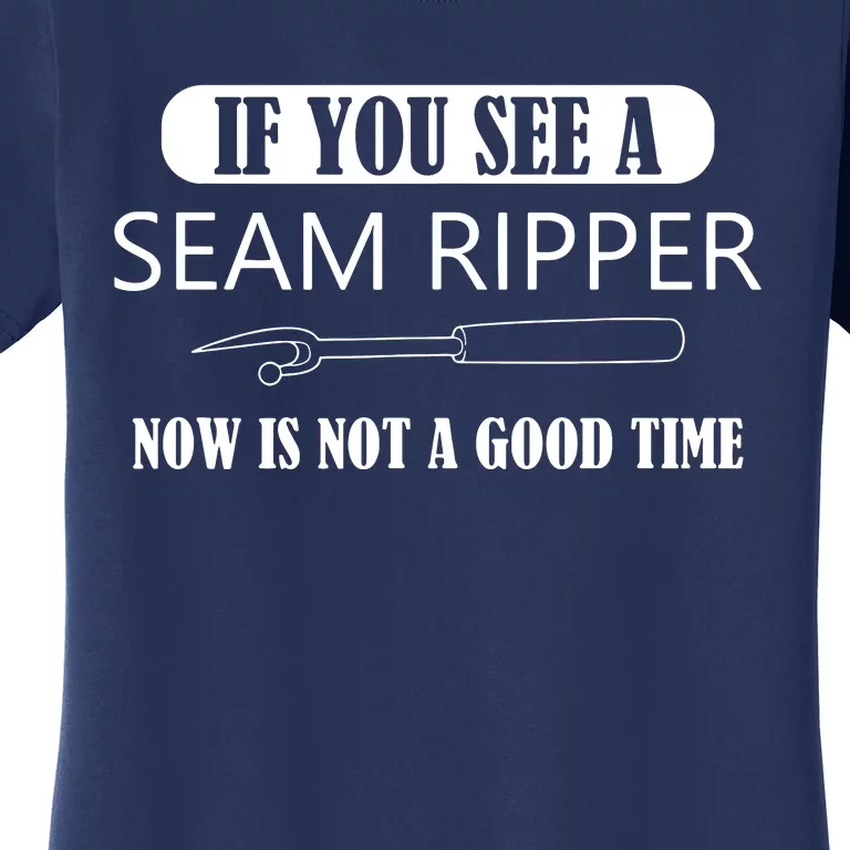 If You See A Seam Ripper Funny Sewing Women's T-Shirt