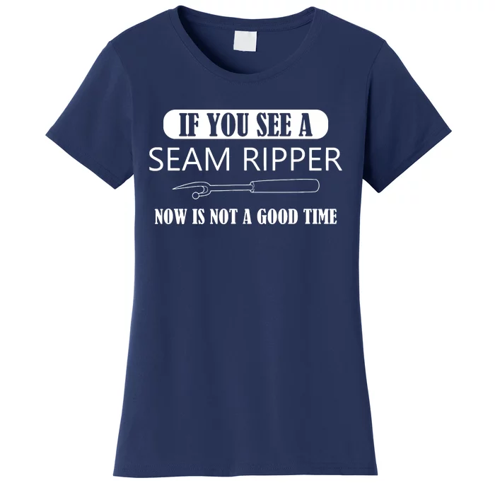 If You See A Seam Ripper Funny Sewing Women's T-Shirt