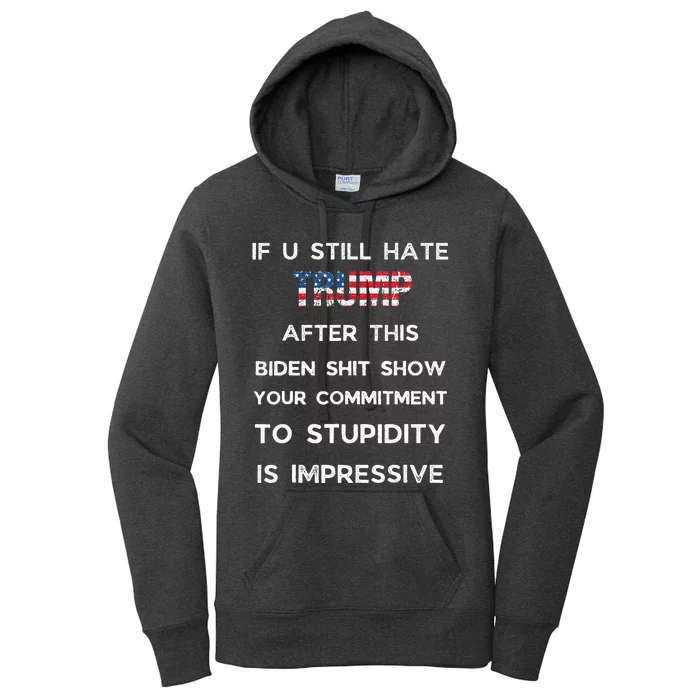 If You Still Hate Trump After This Biden Show Vote Trump Women's Pullover Hoodie