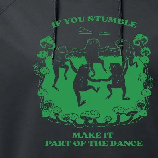 If You Stumble Make It Part Of The Dance Frog Performance Fleece Hoodie