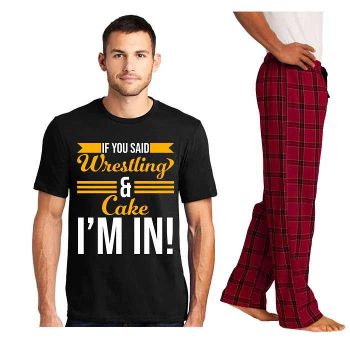 If You Said Wrestling And Cake I'm In Gift Pajama Set