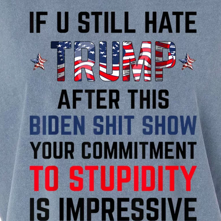 If You Still Hate Trump After This Biden Shit Show Funny Gift Garment-Dyed Women's Muscle Tee