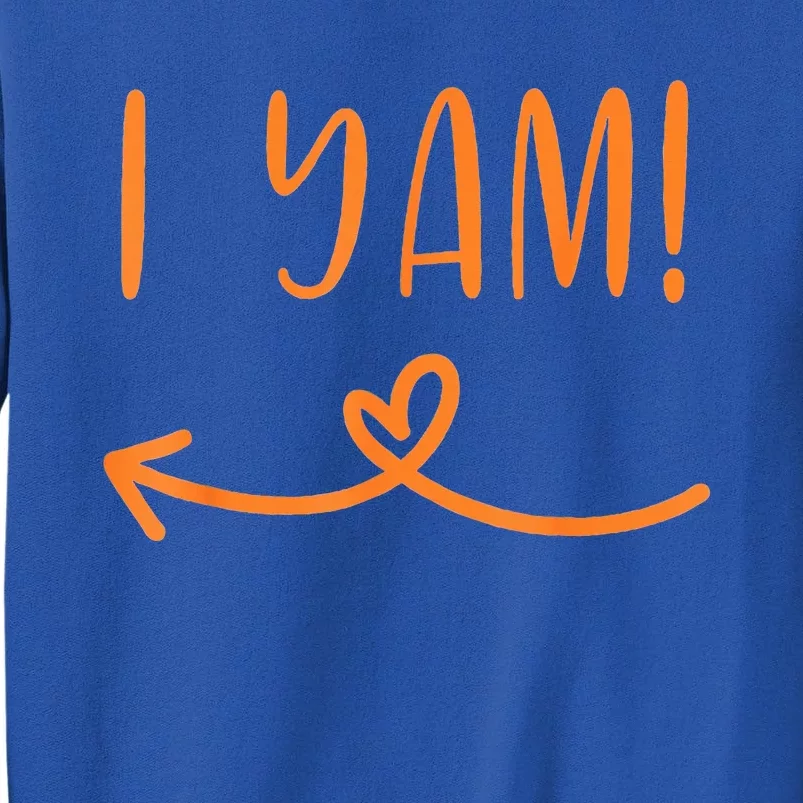 I Yam - She's my sweet potato Tall Sweatshirt