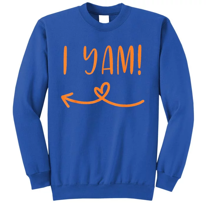 I Yam - She's my sweet potato Tall Sweatshirt