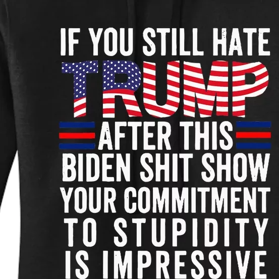 If You Still Hate Trump After This Biden Shit Show Funny Women's Pullover Hoodie