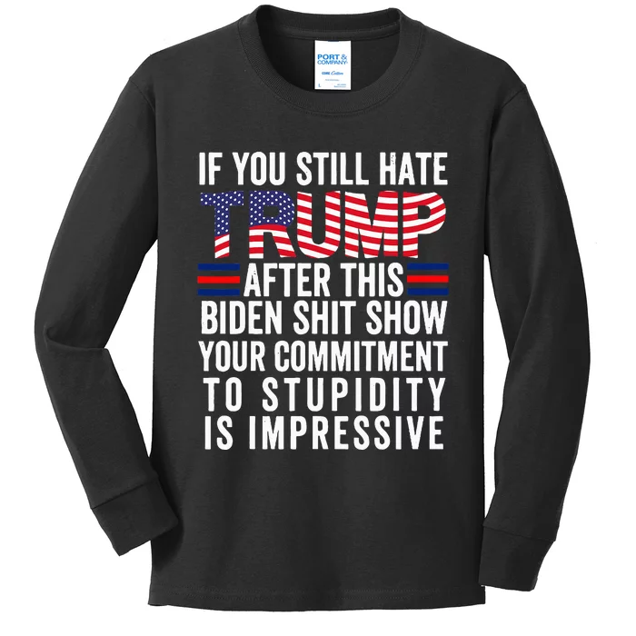 If You Still Hate Trump After This Biden Shit Show Funny Kids Long Sleeve Shirt