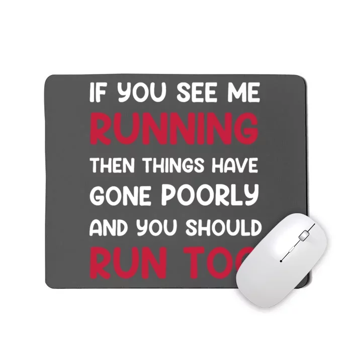 If You See Me Running Then Things Have Gone Poorly And You Premium Mousepad