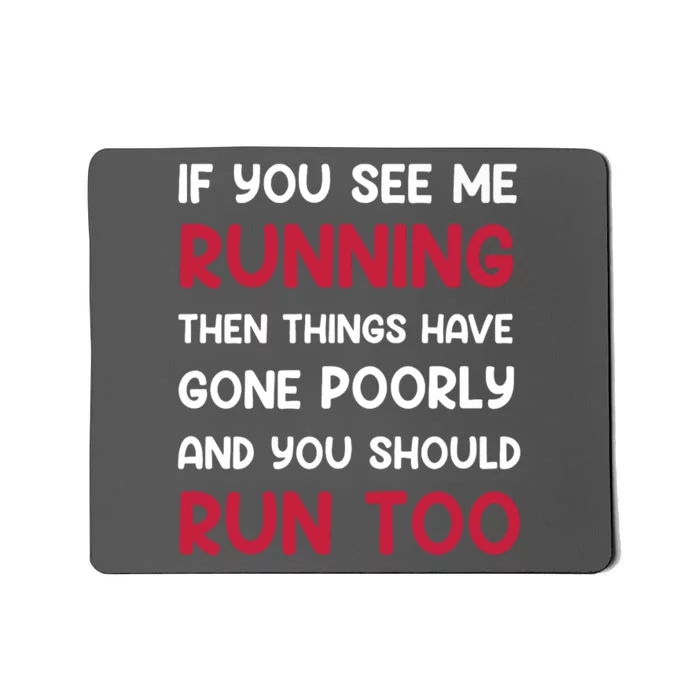 If You See Me Running Then Things Have Gone Poorly And You Premium Mousepad