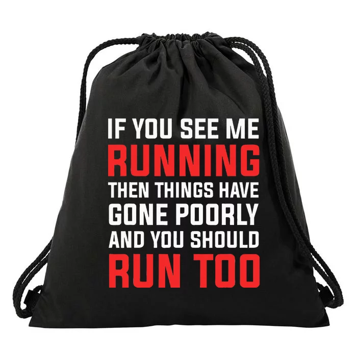 If You See Me Running Then Things Have Gone Poorly Drawstring Bag