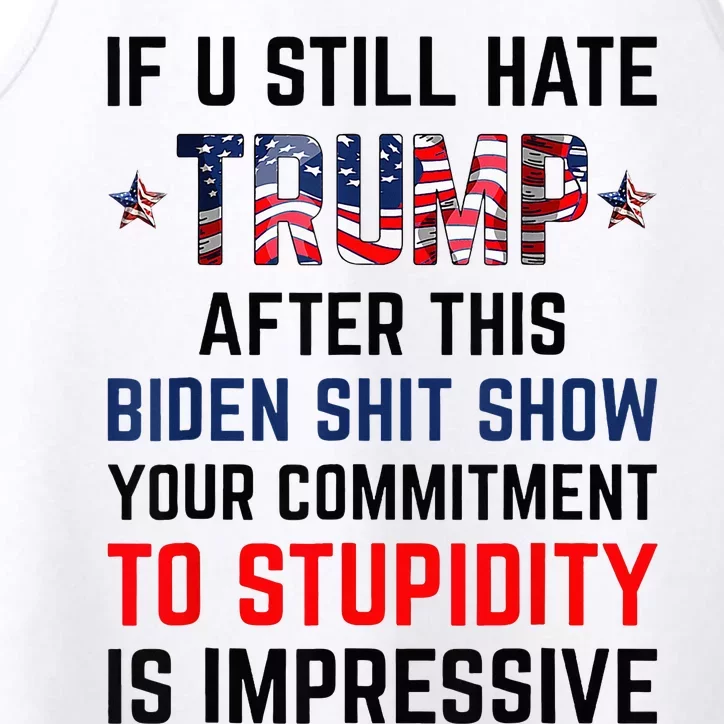 If You Still Hate Trump After This Biden Shit Show Funny Performance Tank