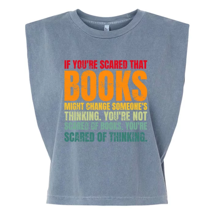 If Youre Scared That Books Might Change Someone Garment-Dyed Women's Muscle Tee