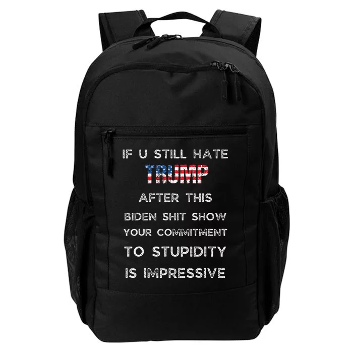 If You Still Hate Trump After This Biden Shit Show Funny Daily Commute Backpack