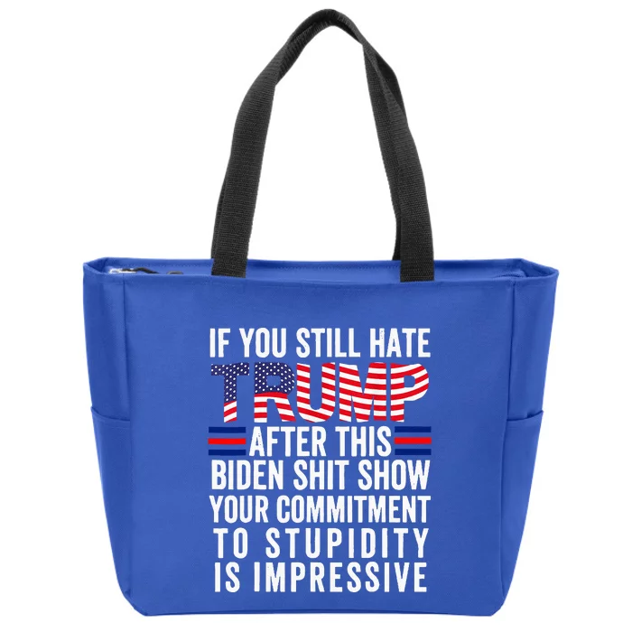 If You Still Hate Trump After This Biden Show Vote Trump Zip Tote Bag