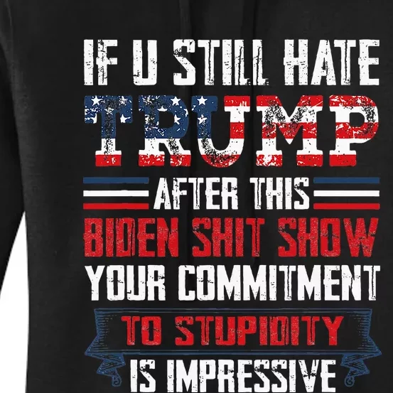 If You Still Hate Trump After This Biden Show Vote Trump Women's Pullover Hoodie