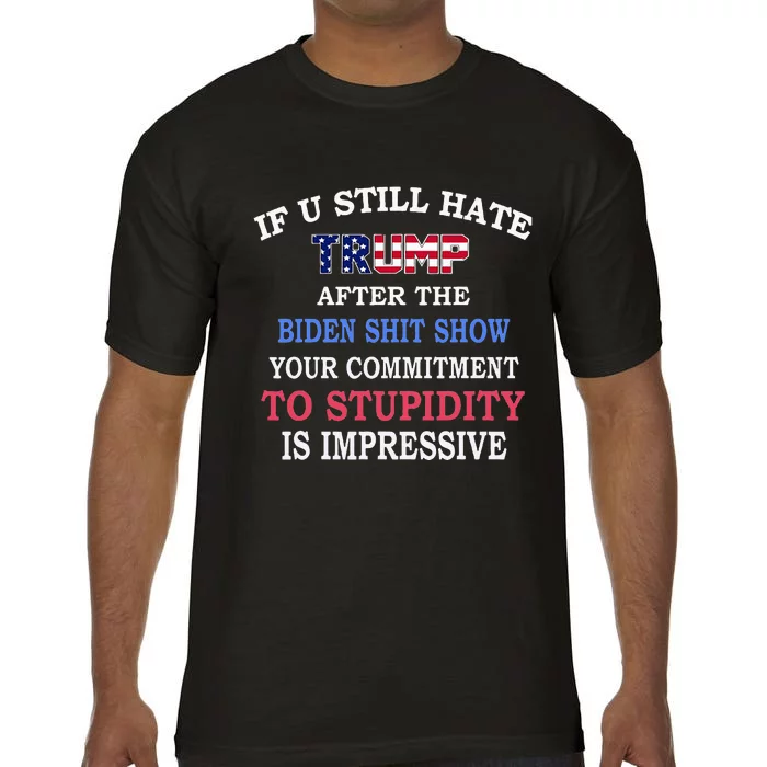 If You Still Hate Trump After This Biden Show Comfort Colors T-Shirt