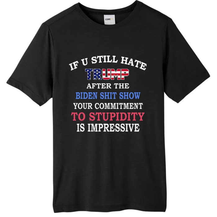 If You Still Hate Trump After This Biden Show ChromaSoft Performance T-Shirt