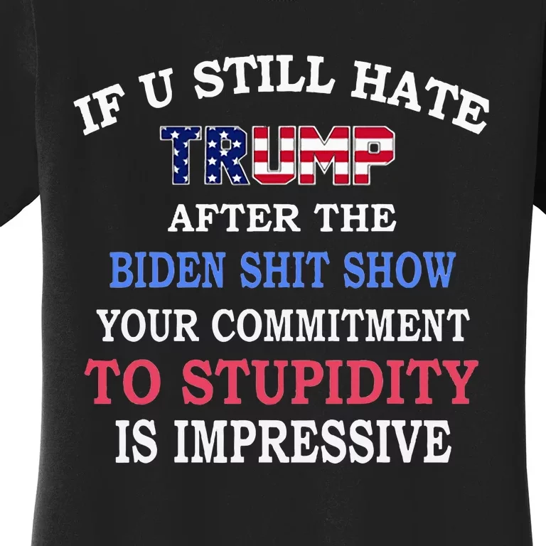 If You Still Hate Trump After This Biden Show Women's T-Shirt