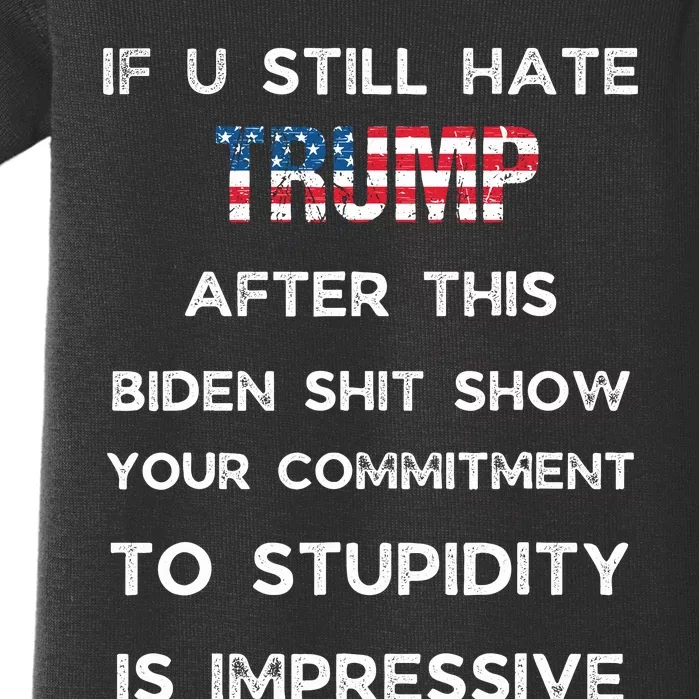 If You Still Hate Trump After This Biden Show Vote Trump Baby Bodysuit