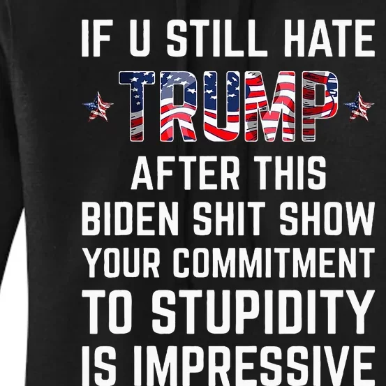 If You Still Hate Trump After This Biden Shit Show Funny Women's Pullover Hoodie