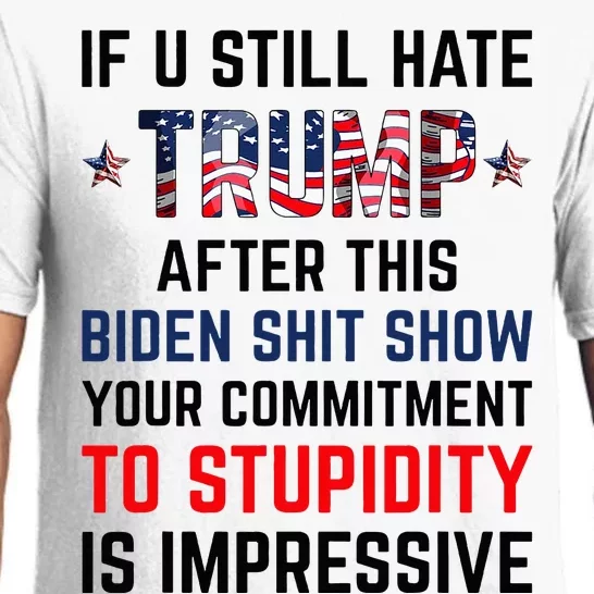 If You Still Hate Trump After This Biden Shit Show Pajama Set