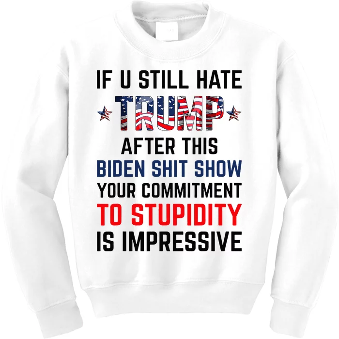 If You Still Hate Trump After This Biden Shit Show Kids Sweatshirt