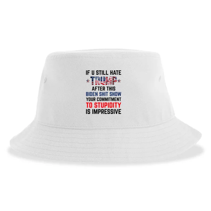 If You Still Hate Trump After This Biden Shit Show Funny Sustainable Bucket Hat