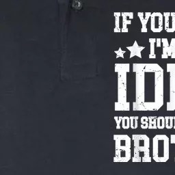 If You Think Im An Idiot You Should Meet My Brother Funny Softstyle Adult Sport Polo