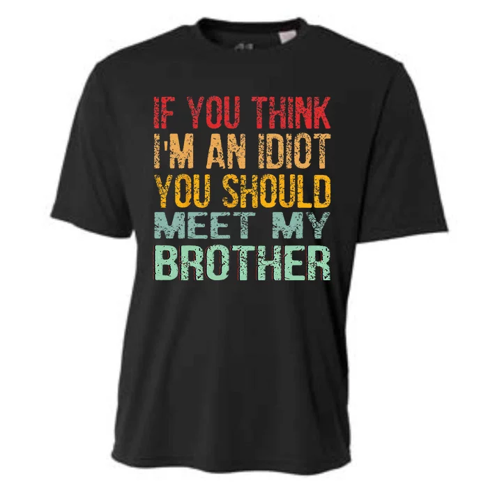 If You Think I'm An idiot You Should Meet My Brother Funny Cooling Performance Crew T-Shirt