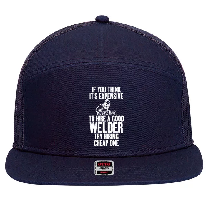 If You Think Expensive To Hire A Good Welder Try Cheap One Gift 7 Panel Mesh Trucker Snapback Hat