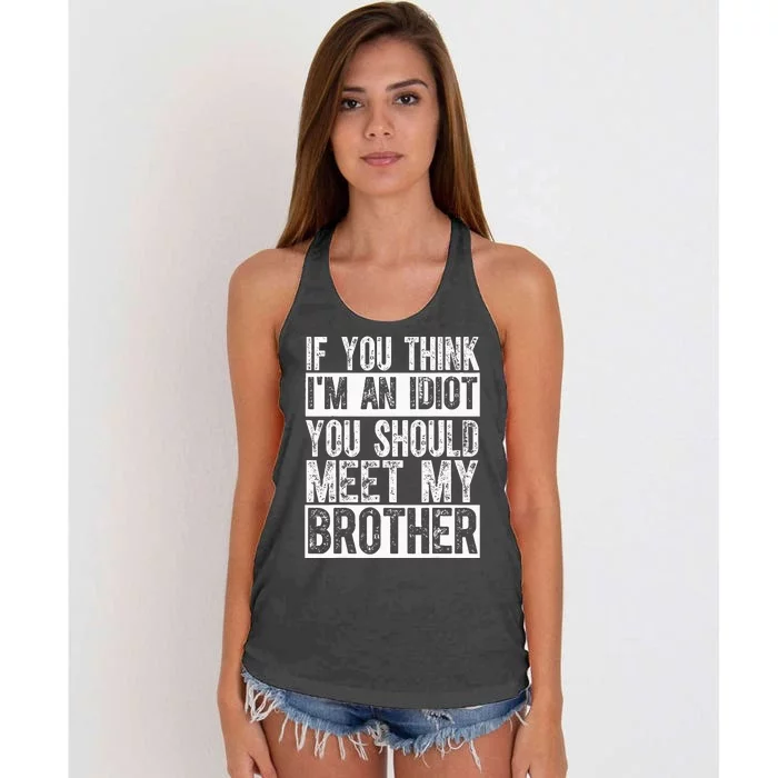 If You Think I'm An idiot You Should Meet My Brother Funny Women's Knotted Racerback Tank