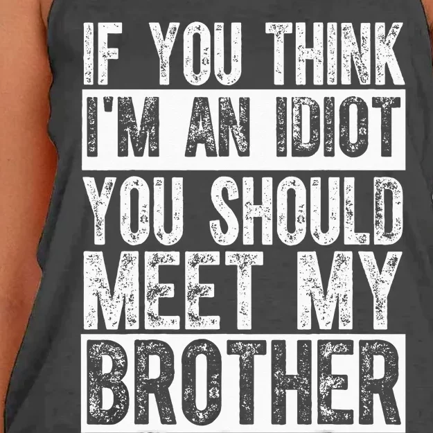 If You Think I'm An idiot You Should Meet My Brother Funny Women's Knotted Racerback Tank