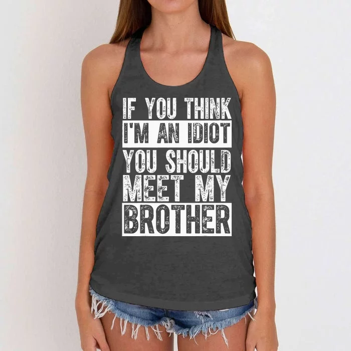 If You Think I'm An idiot You Should Meet My Brother Funny Women's Knotted Racerback Tank