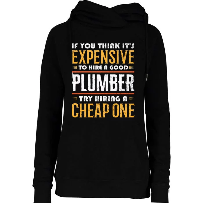 If You Think It's Expensive Funny Plumbing Plumber Womens Funnel Neck Pullover Hood