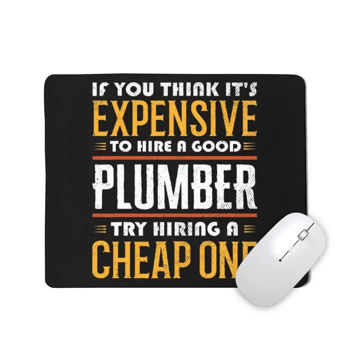 If You Think It's Expensive Funny Plumbing Plumber Mousepad