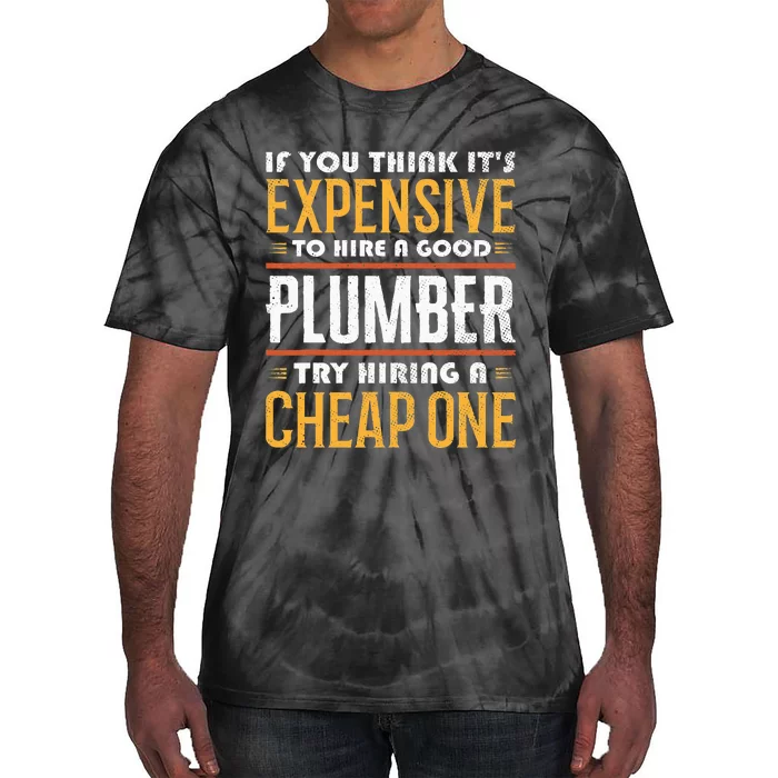 If You Think It's Expensive Funny Plumbing Plumber Tie-Dye T-Shirt