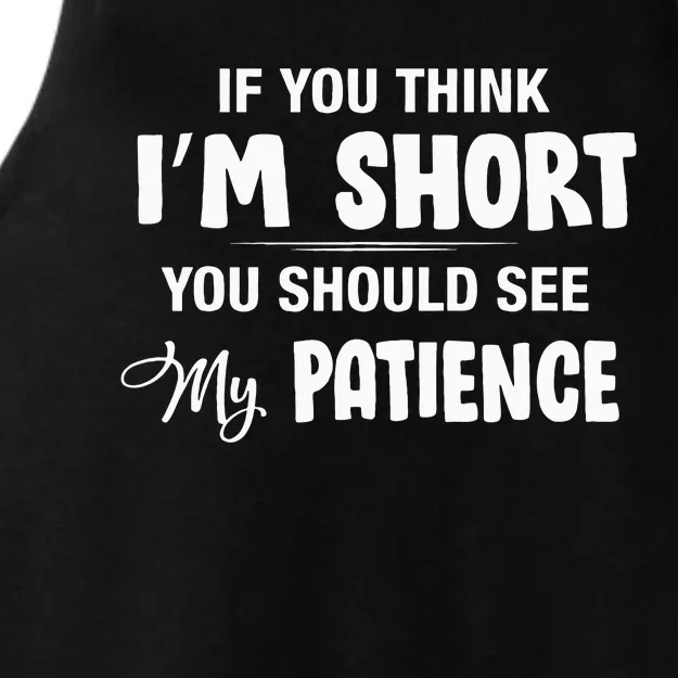 If You Think I Am Short You Should See My Patience Funny Ladies Tri-Blend Wicking Tank