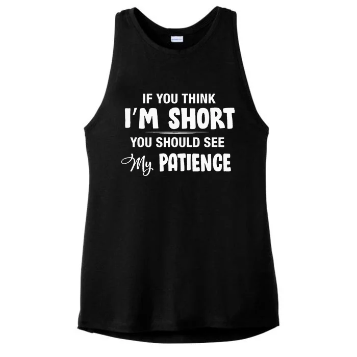 If You Think I Am Short You Should See My Patience Funny Ladies Tri-Blend Wicking Tank